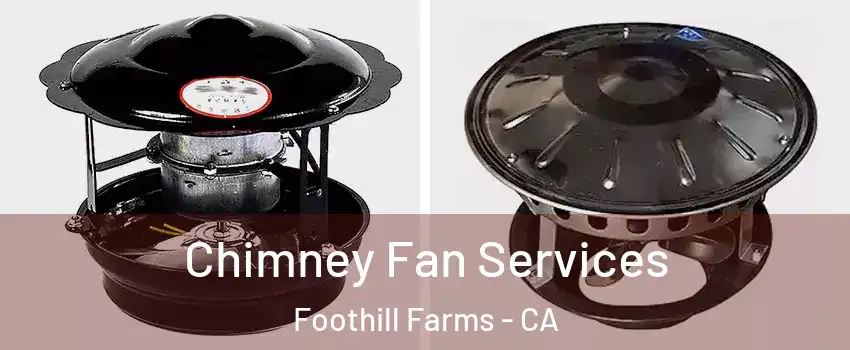  Chimney Fan Services Foothill Farms - CA