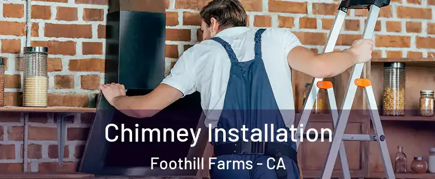  Chimney Installation Foothill Farms - CA