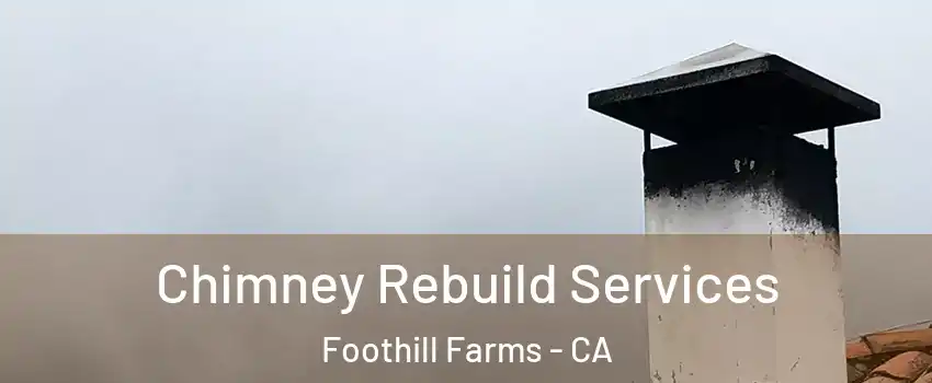  Chimney Rebuild Services Foothill Farms - CA