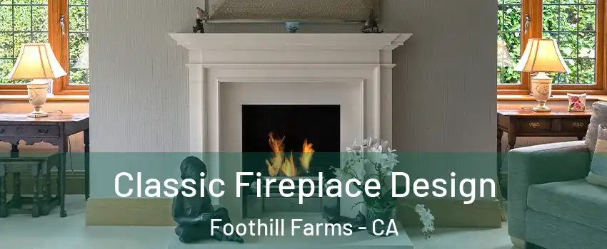  Classic Fireplace Design Foothill Farms - CA