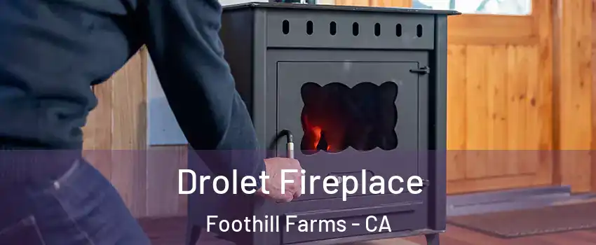 Drolet Fireplace Foothill Farms - CA