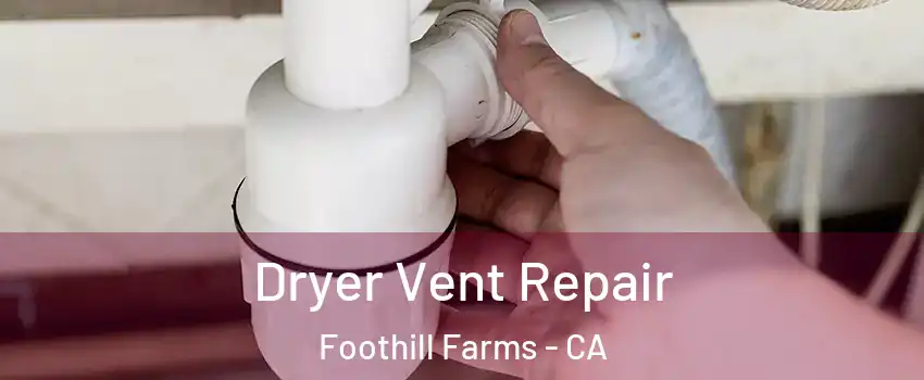  Dryer Vent Repair Foothill Farms - CA