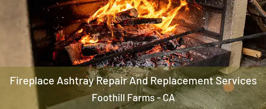  Fireplace Ashtray Repair And Replacement Services Foothill Farms - CA