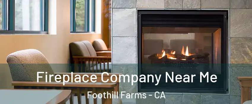  Fireplace Company Near Me Foothill Farms - CA