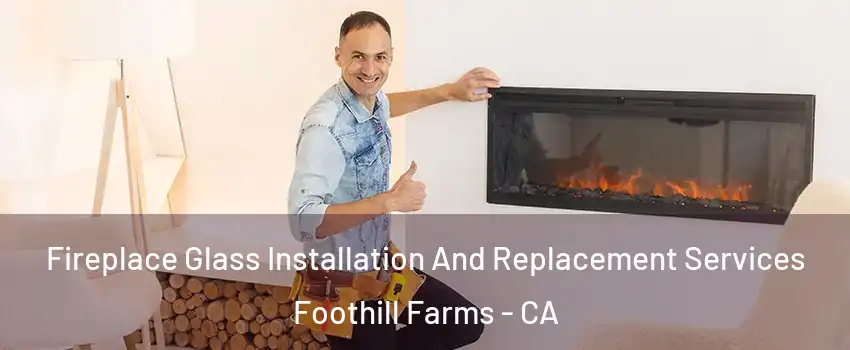  Fireplace Glass Installation And Replacement Services Foothill Farms - CA