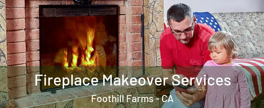  Fireplace Makeover Services Foothill Farms - CA