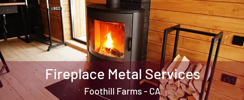Fireplace Metal Services Foothill Farms - CA
