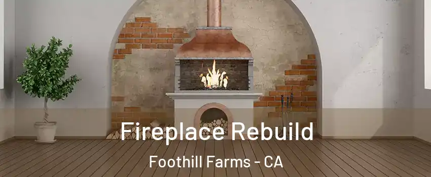  Fireplace Rebuild Foothill Farms - CA
