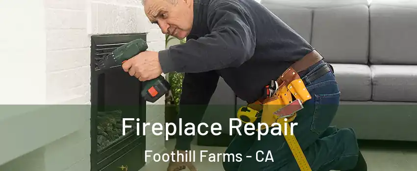  Fireplace Repair Foothill Farms - CA