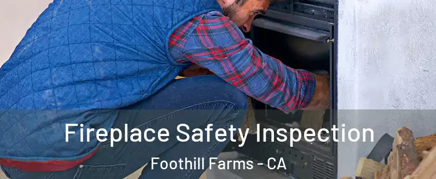  Fireplace Safety Inspection Foothill Farms - CA