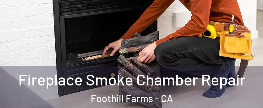  Fireplace Smoke Chamber Repair Foothill Farms - CA