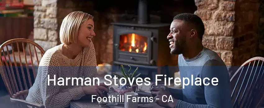  Harman Stoves Fireplace Foothill Farms - CA