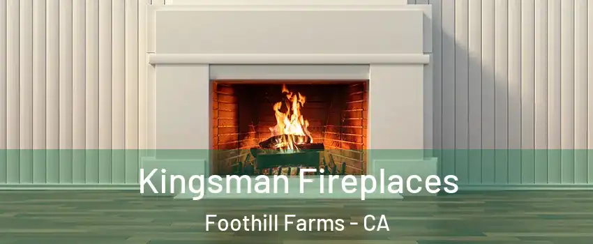  Kingsman Fireplaces Foothill Farms - CA