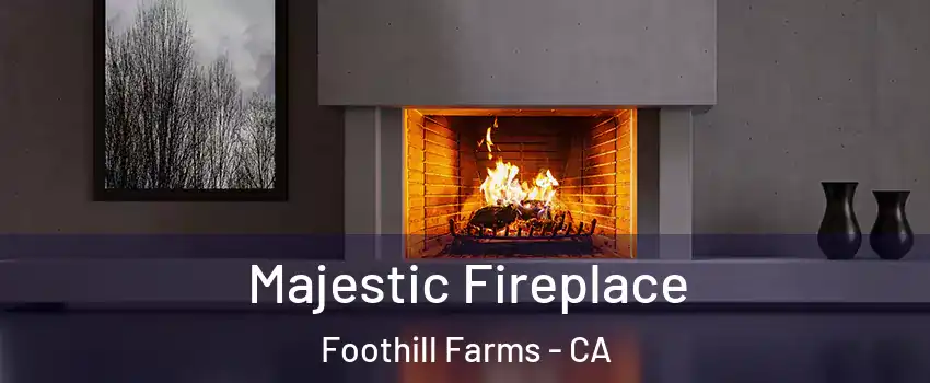  Majestic Fireplace Foothill Farms - CA