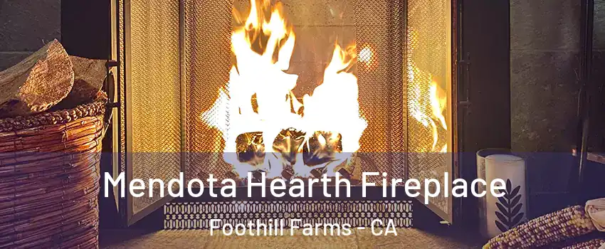  Mendota Hearth Fireplace Foothill Farms - CA