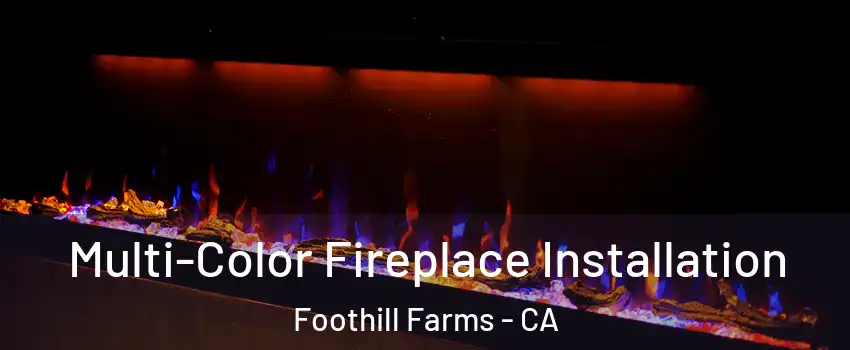  Multi-Color Fireplace Installation Foothill Farms - CA