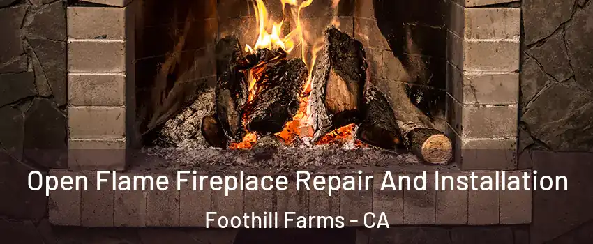  Open Flame Fireplace Repair And Installation Foothill Farms - CA
