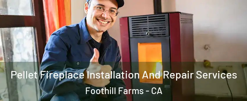  Pellet Fireplace Installation And Repair Services Foothill Farms - CA
