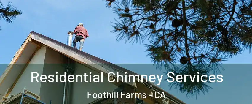  Residential Chimney Services Foothill Farms - CA