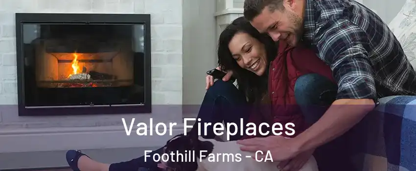  Valor Fireplaces Foothill Farms - CA