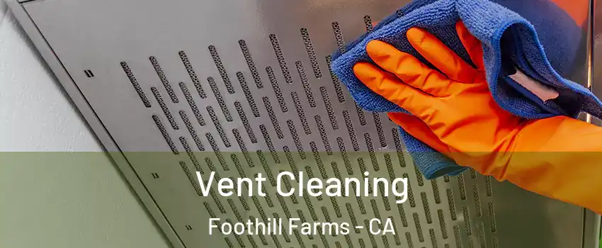  Vent Cleaning Foothill Farms - CA