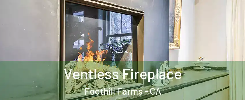  Ventless Fireplace Foothill Farms - CA