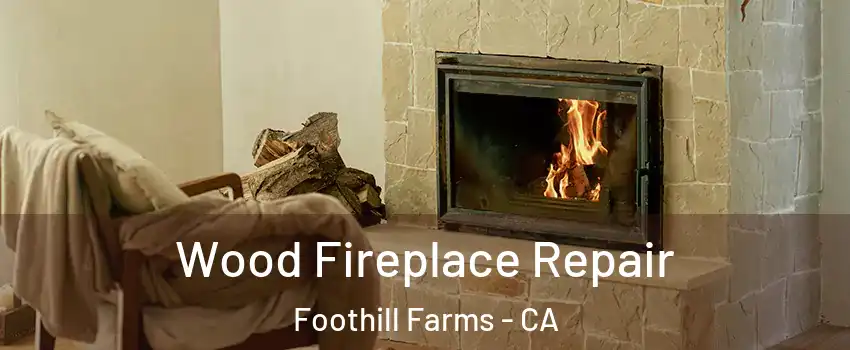 Wood Fireplace Repair Foothill Farms - CA