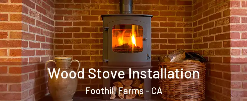  Wood Stove Installation Foothill Farms - CA