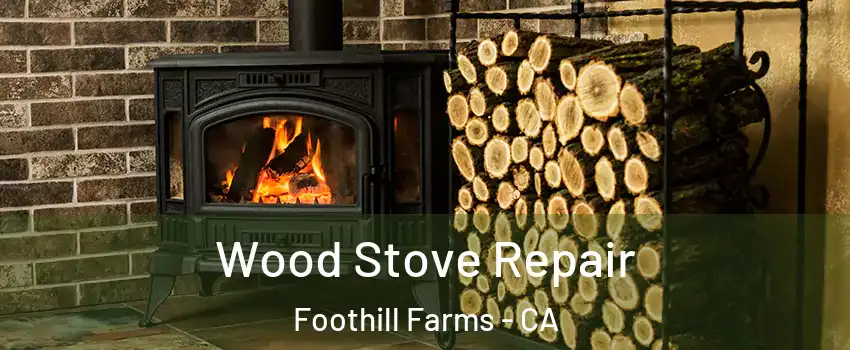  Wood Stove Repair Foothill Farms - CA